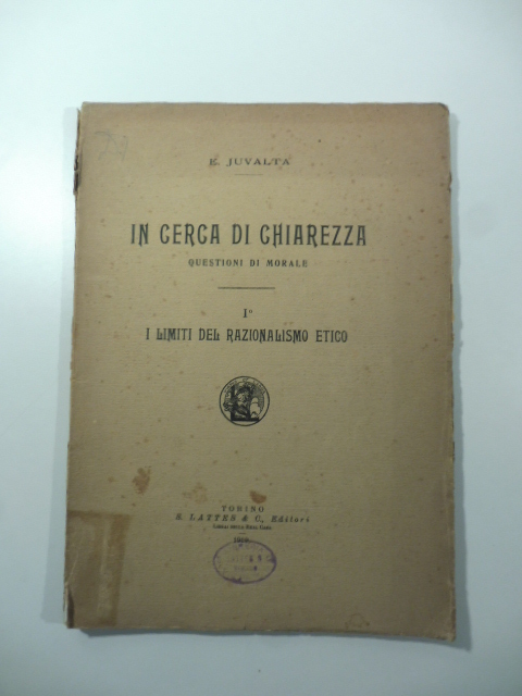 In cerca di chiarezza questioni morali - 1° I limiti del razionalismo etico